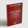 FILHOS E PAIS: SABEDORIA E ORIENTAÇÃO PARA OS PAIS - DOM FULTON SHEEN