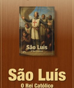 SÃO LUÍS, O REI CATÓLICO