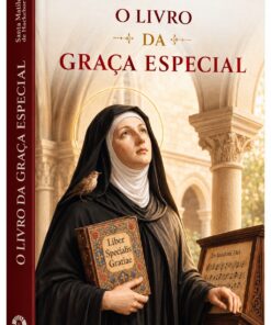 O LIVRO DA GRAÇA ESPECIAL - Santa Matilde de Hackeborn